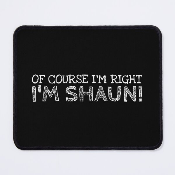 Item preview, Of Course I’m Right I’m Shaun Funny Personalized Name designed and sold by MariosNydras.