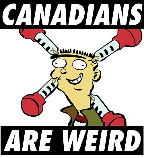 Image result for canadians are weird