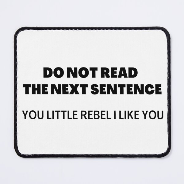 Item preview, Do Not Read The Next Sentence You Little rebel I Like You designed and sold by Saffarii.