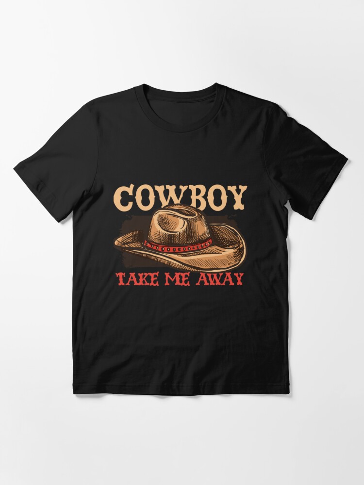 Cowboy Take Me Away | Southern T-Shirt | Ruby’s Rubbish Medium / Classic Crew / White