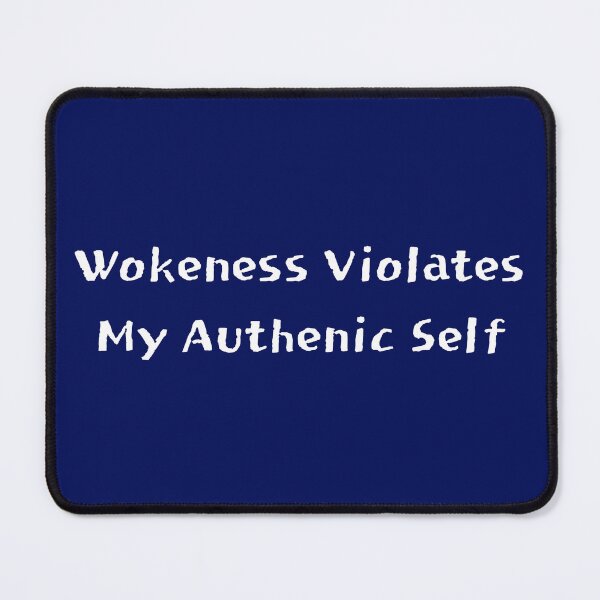 Item preview, Wokeness Violates My Authentic Self designed and sold by artistoutfitter.