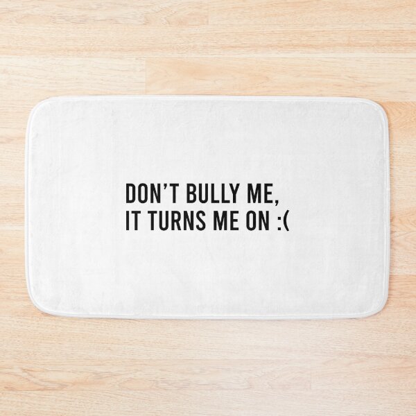 Item preview, Don't bully me It turns me on designed and sold by QueendarChanse.