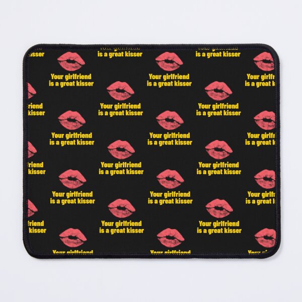 Item preview, Your Girlfriend Is A Great Kisser designed and sold by art-fox.