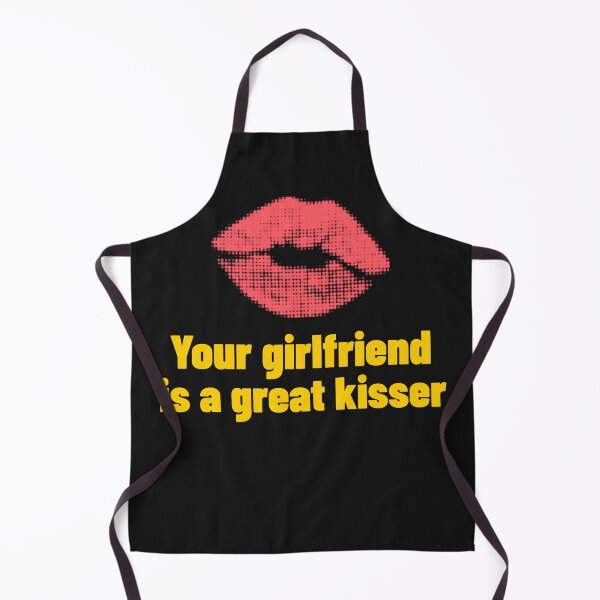 Item preview, Your Girlfriend Is A Great Kisser designed and sold by art-fox.