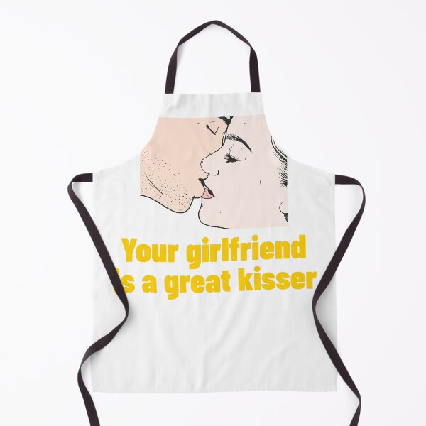 Item preview, Your Girlfriend Is A Great Kisser designed and sold by art-fox.