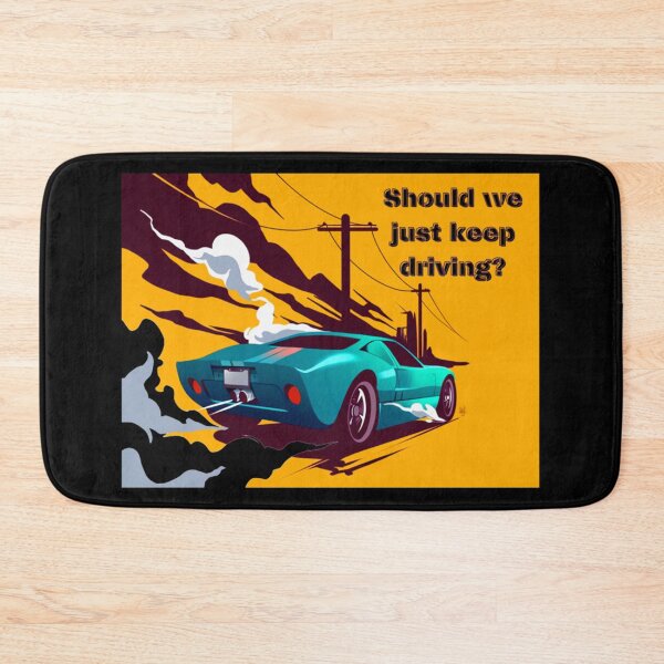 Item preview, should we just keep driving                                    designed and sold by TheAlphaLoft.
