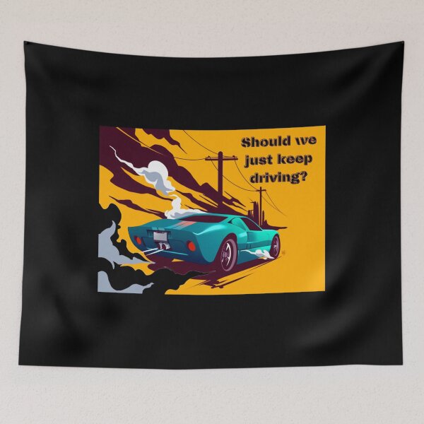 Item preview, should we just keep driving                                    designed and sold by TheAlphaLoft.