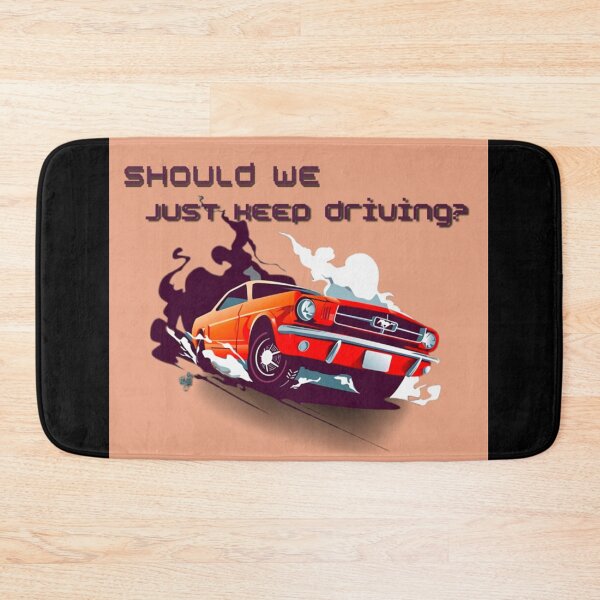 Item preview, should we just keep driving                                 designed and sold by TheAlphaLoft.