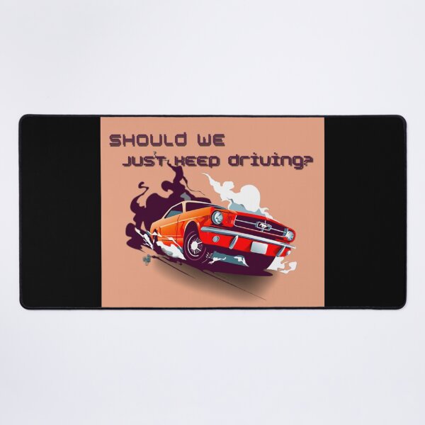Item preview, should we just keep driving                                 designed and sold by TheAlphaLoft.