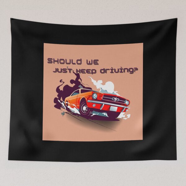 Item preview, should we just keep driving                                 designed and sold by TheAlphaLoft.