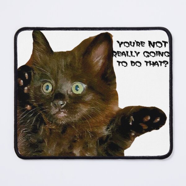 Item preview, You're not realy going to do that designed and sold by JLFInspArt.