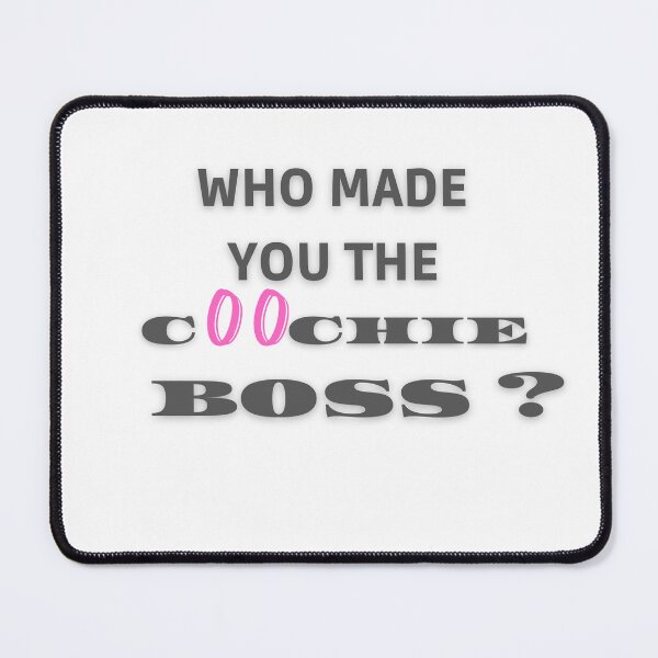 Item preview, Who Made You The Coochie Boss SHIRT DESIGN designed and sold by FRANI-ART.