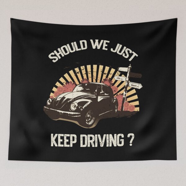 Item preview, Should We Just Keep Driving                                                         designed and sold by TheAlphaLoft.