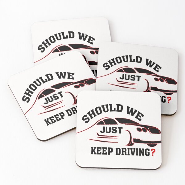 Item preview, should we just keep driving                                              designed and sold by TheAlphaLoft.