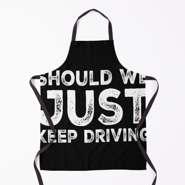 Item preview, Should We Just Keep Driving                                               designed and sold by TheAlphaLoft.