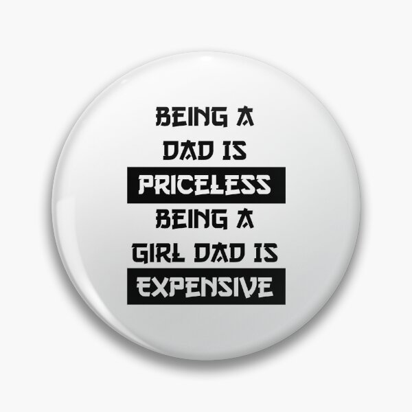 Item preview, Being A Dad Is Priceless Being A Girl Dad Is Expensive designed and sold by Halabe art.