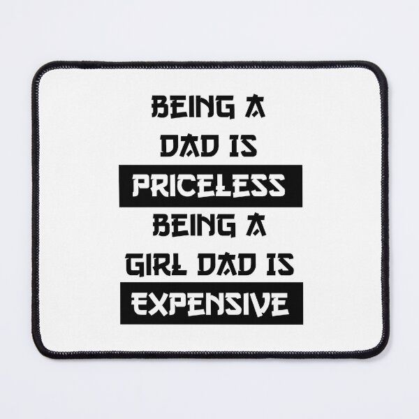 Item preview, Being A Dad Is Priceless Being A Girl Dad Is Expensive designed and sold by Halabe art.