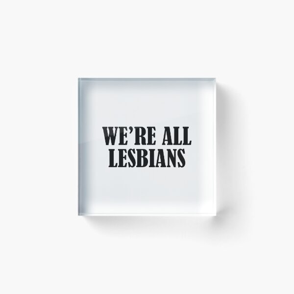 Item preview, We're all lesbians designed and sold by addylolanden.