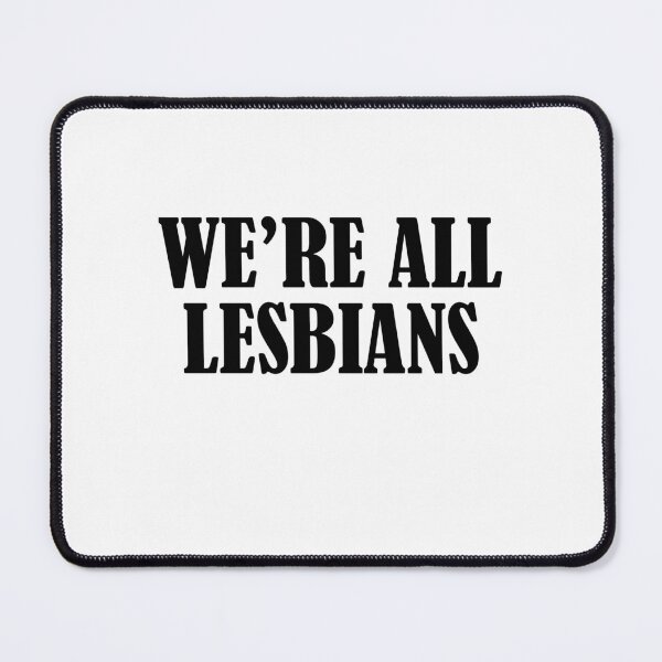 Item preview, We're all lesbians designed and sold by addylolanden.