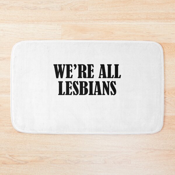 Item preview, We're all lesbians designed and sold by addylolanden.