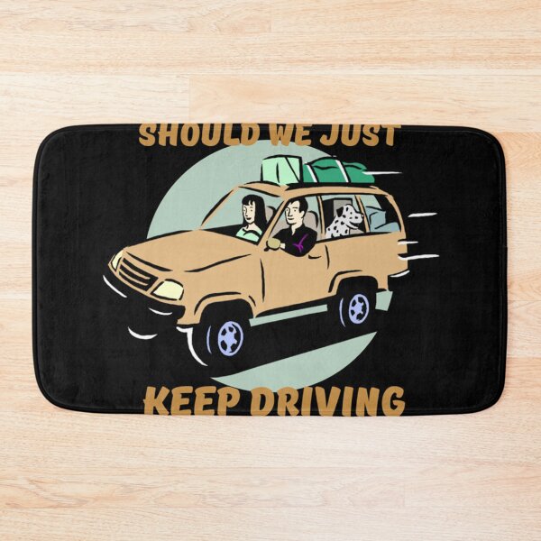 Item preview, Should We Just Keep Driving                                                   designed and sold by TheAlphaLoft.