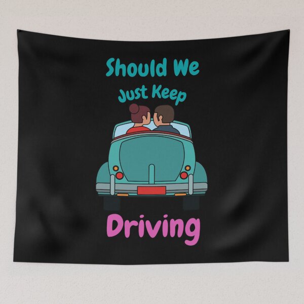 Item preview, Should We Just Keep Driving                                                 designed and sold by TheAlphaLoft.