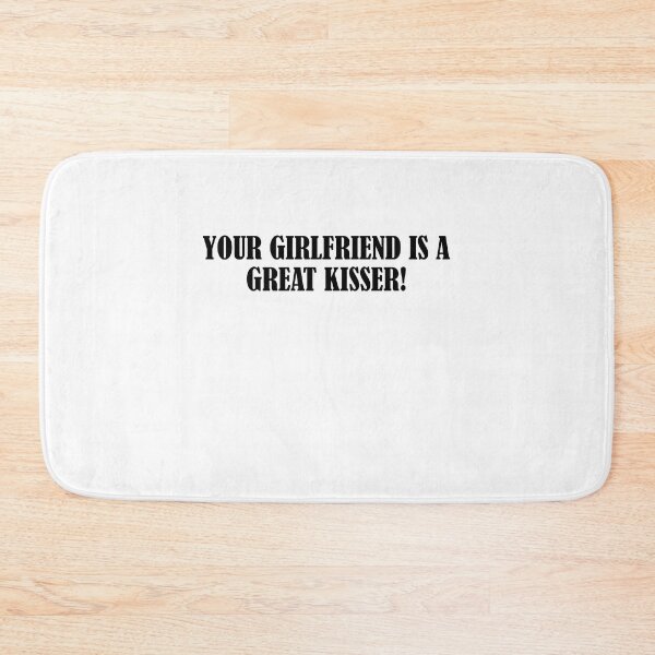 Item preview, Your girlfriend is a great kisser designed and sold by addylolanden.