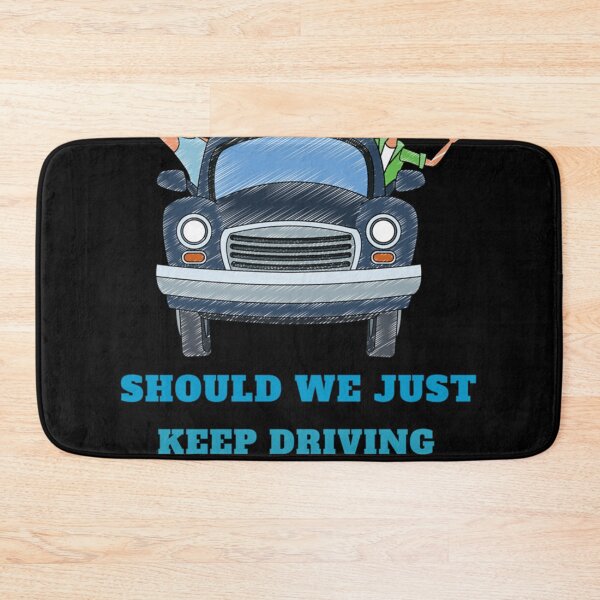 Item preview, Should we just keep driving                                                designed and sold by TheAlphaLoft.
