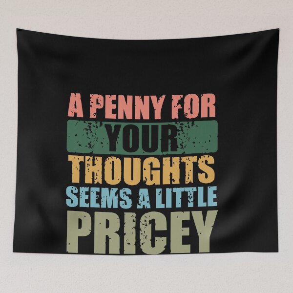 Item preview, Funny, Penny For Your Thoughts T-shirt. Sarcastic Joke Tee,Black,Small designed and sold by Atlas Bog.