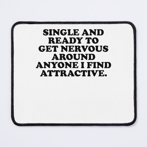 Item preview, Single and ready to get nervous around anyone I find attractive designed and sold by margeretelser.
