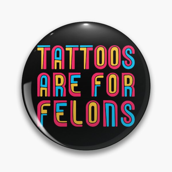 Item preview, Tattoos are for felons designed and sold by FurioInc.