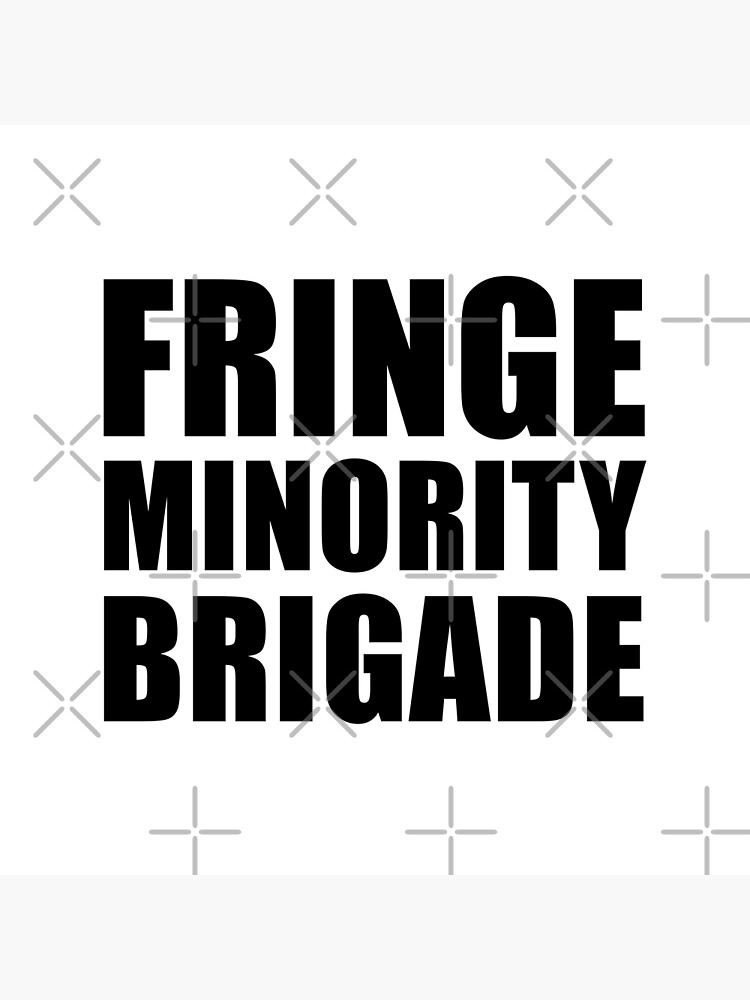 Disover Fringe Minority | Mandate Freedom | Fringe Minority Brigade Premium Matte Vertical Poster