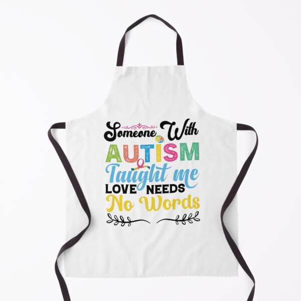 Aperçu de l'œuvre Someone With Autism Taught Me Love Needs No Words Autistic support Be Positive Aspire To Inspire Happy Life Apparel Essential Motivation Inspiration Joy Mood créée et vendue par DesignByHeartUK.