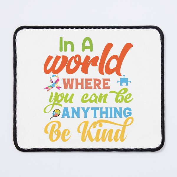 Item preview, In A World Where You Can Be Anything Be Kind Autistic support Be Positive Aspire To Inspire Happy Life Apparel Essential Motivation Inspiration Joy Mood designed and sold by DesignByHeartUK.