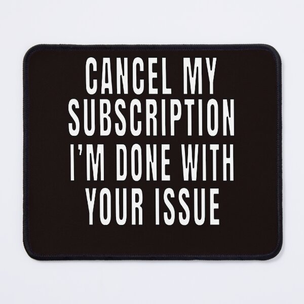 Item preview, Funny Sarcastic Saying Cancel My Subscription designed and sold by fantasticdesign.