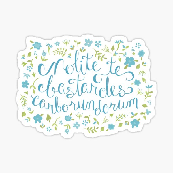 Don't Let the Bastards Grind You Down - Blue Floral Sticker