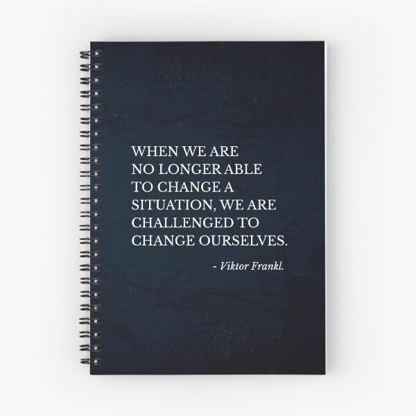 Item preview, When we are no longer able to change a situation we are challenged to change ourselves. designed and sold by keilamariadesig.