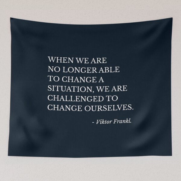 Item preview, When we are no longer able to change a situation we are challenged to change ourselves. designed and sold by keilamariadesig.