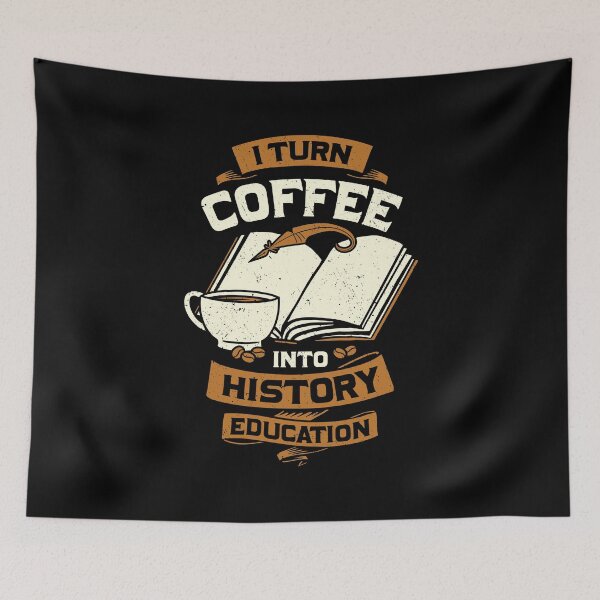 Item preview, I Turn Coffee Into History Education Teacher Gift designed and sold by Marcid95.