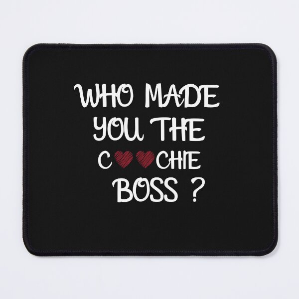Item preview, Who Made You The Coochie Boss SHIRT DESIGN designed and sold by FRANI-ART.