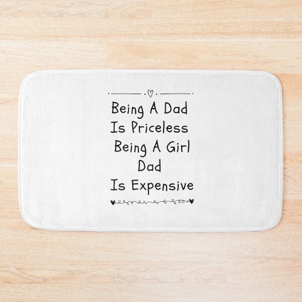Item preview, being a dad is priceless being a girl dad is expensive designed and sold by Halabe art.