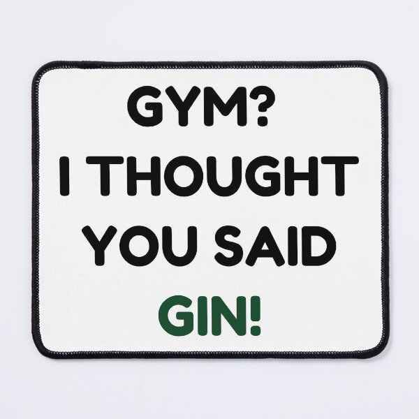 Item preview, Gym? I Thought You Said Gin! designed and sold by StiickitLLC.