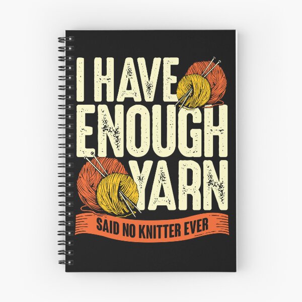 Item preview, I Have Enough Yarn Said No Knitter Ever designed and sold by Marcid95.
