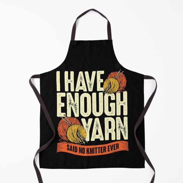 Item preview, I Have Enough Yarn Said No Knitter Ever designed and sold by Marcid95.