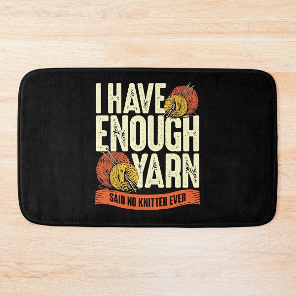 Item preview, I Have Enough Yarn Said No Knitter Ever designed and sold by Marcid95.