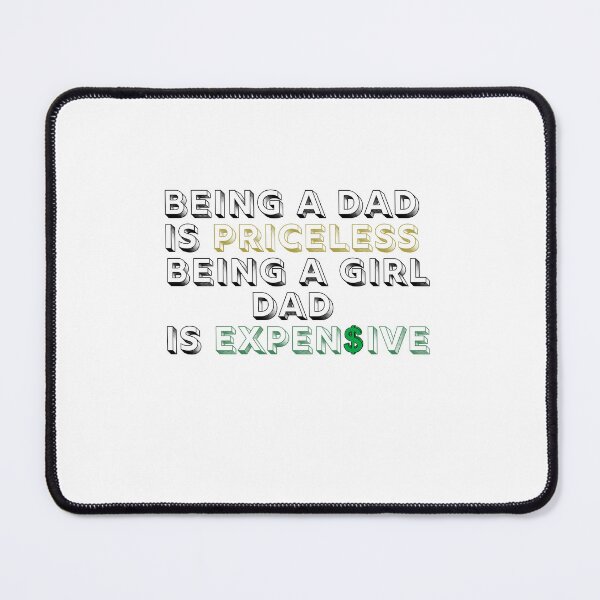 Item preview, being a dad is priceless being a girl dad is expensive designed and sold by Halabe art.