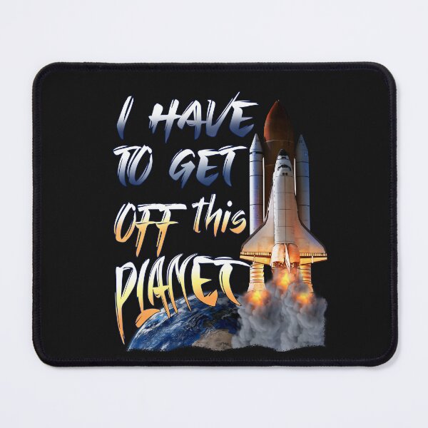 Item preview, I have to get off this planet - space - rocket designed and sold by hossamsoud.