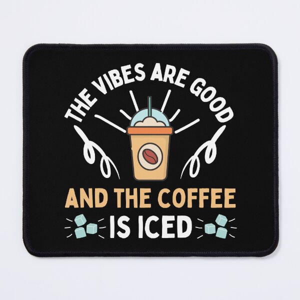 Item preview, The Vibes Are Good And The Coffee Is Iced designed and sold by FurioInc.