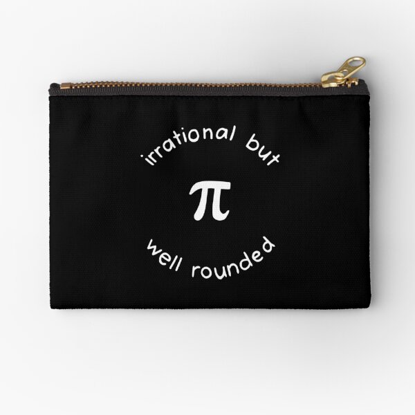 Pi Irrational but Well Rounded Funny Math Zipper Pouch