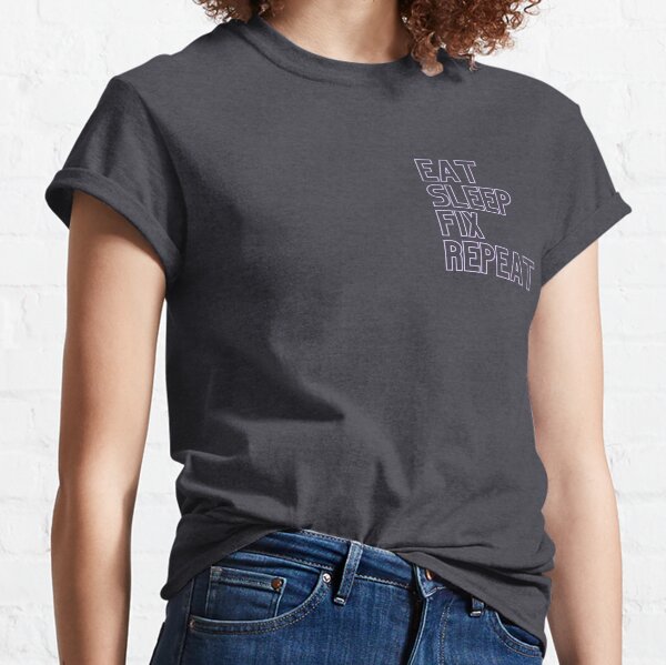 Eat Sleep Fix Stuff Repeat Soft Design Classic T-Shirt